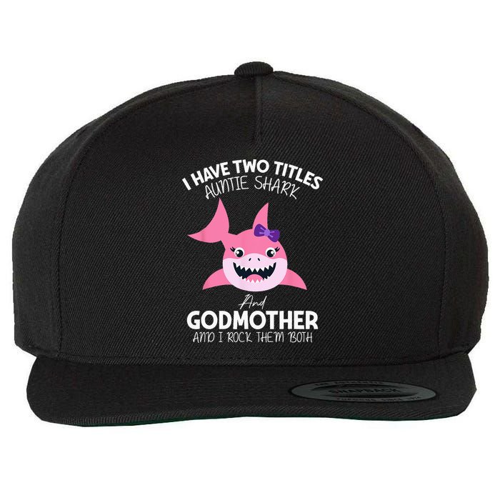 I Have Two Title Auntie Shark And Godmother I Rock Them Both Wool Snapback Cap