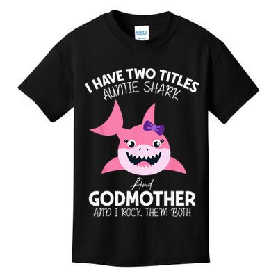 I Have Two Title Auntie Shark And Godmother I Rock Them Both Kids T-Shirt