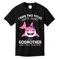 I Have Two Title Auntie Shark And Godmother I Rock Them Both Kids T-Shirt