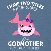 I Have Two Title Auntie Shark And Godmother I Rock Them Both Garment-Dyed Sweatshirt