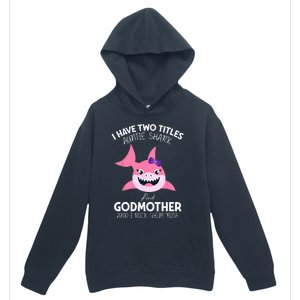 I Have Two Title Auntie Shark And Godmother I Rock Them Both Urban Pullover Hoodie