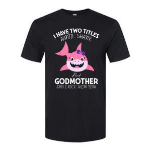 I Have Two Title Auntie Shark And Godmother I Rock Them Both Softstyle CVC T-Shirt