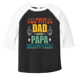 I Have Two Titles Dad And Papa Funny Father's Toddler Fine Jersey T-Shirt