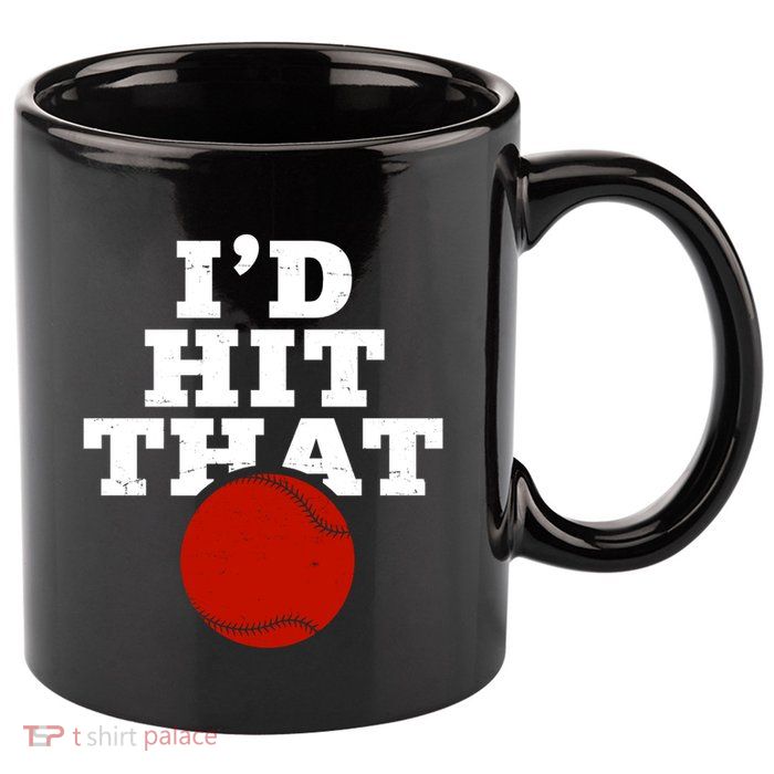 I'd Hit That Baseball Lover Funny 11oz C Handle Ceramic Mug