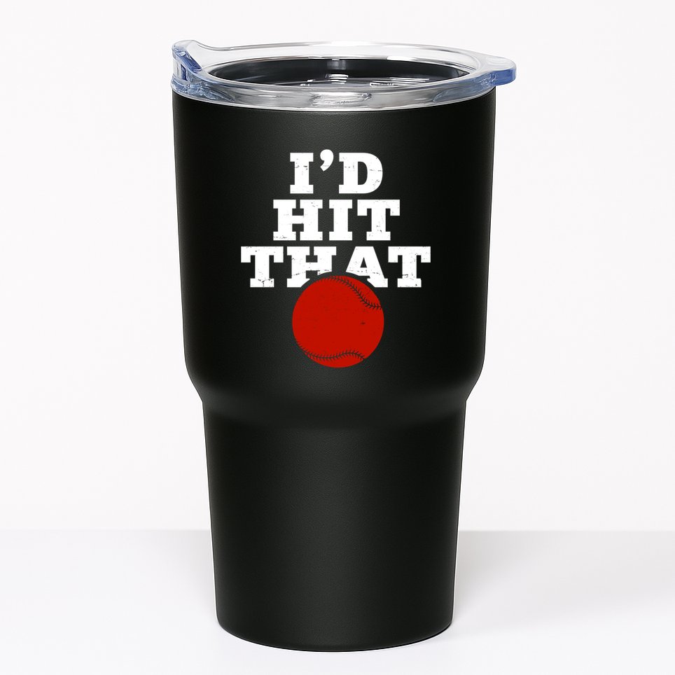 I'd Hit That Baseball Lover Funny Tumbler