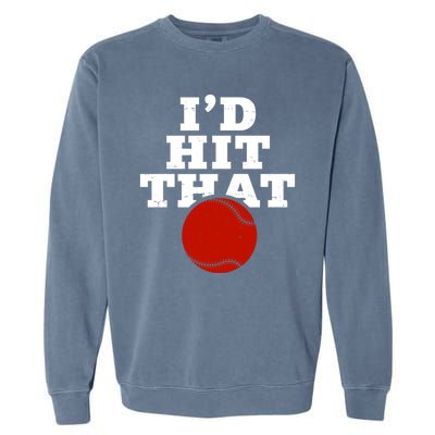 I'd Hit That Baseball Lover Funny Garment-Dyed Sweatshirt