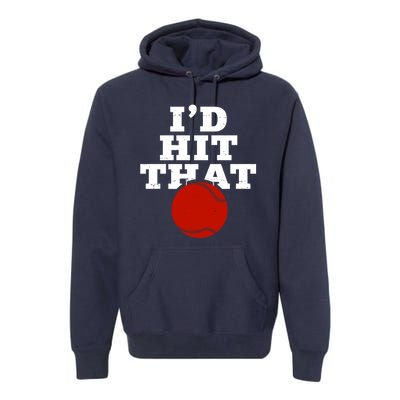 I'd Hit That Baseball Lover Funny Premium Hoodie