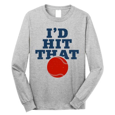 I'd Hit That Baseball Lover Funny Long Sleeve Shirt