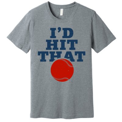 I'd Hit That Baseball Lover Funny Premium T-Shirt