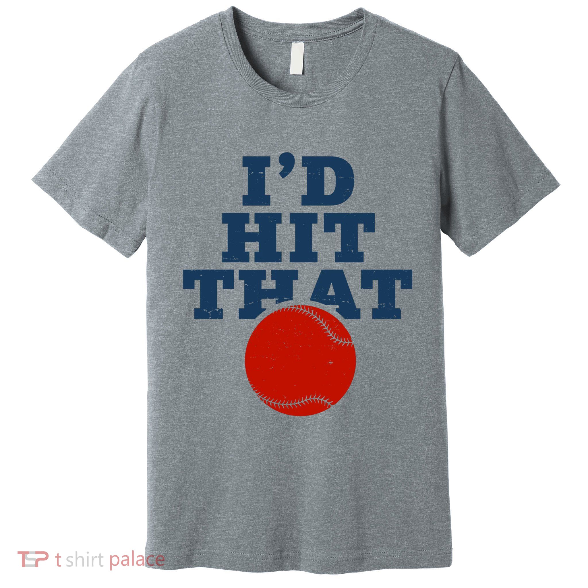 I'd Hit That Baseball Lover Funny Premium T-Shirt