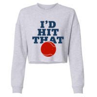 I'd Hit That Baseball Lover Funny Cropped Pullover Crew