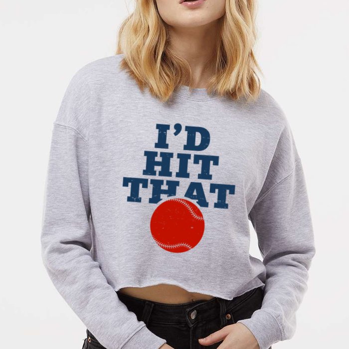 I'd Hit That Baseball Lover Funny Cropped Pullover Crew