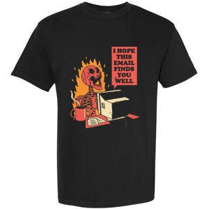 I Hope This Email Find You Well Fire Burn Skeleton Halloween Garment-Dyed Heavyweight T-Shirt