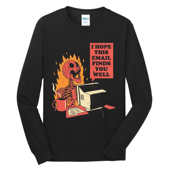 I Hope This Email Find You Well Fire Burn Skeleton Halloween Tall Long Sleeve T-Shirt