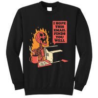 I Hope This Email Find You Well Fire Burn Skeleton Halloween Tall Sweatshirt