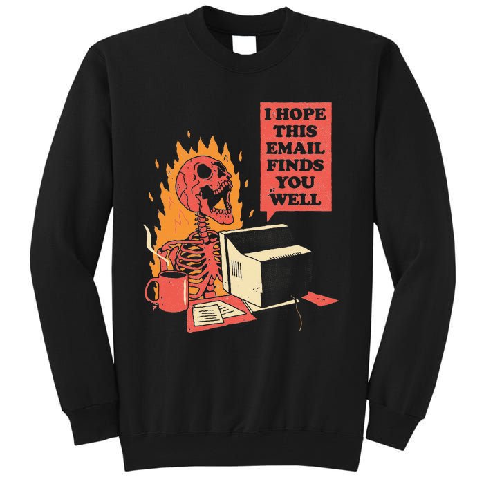 I Hope This Email Find You Well Fire Burn Skeleton Halloween Tall Sweatshirt