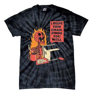 I Hope This Email Find You Well Fire Burn Skeleton Halloween Tie-Dye T-Shirt