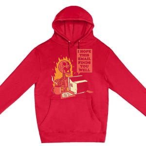 I Hope This Email Find You Well Fire Burn Skeleton Halloween Premium Pullover Hoodie