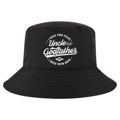 I Have Two Titles Uncle and Godfather and I Rock Them Both Cool Comfort Performance Bucket Hat