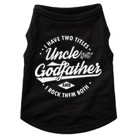 I Have Two Titles Uncle and Godfather and I Rock Them Both Doggie Tank
