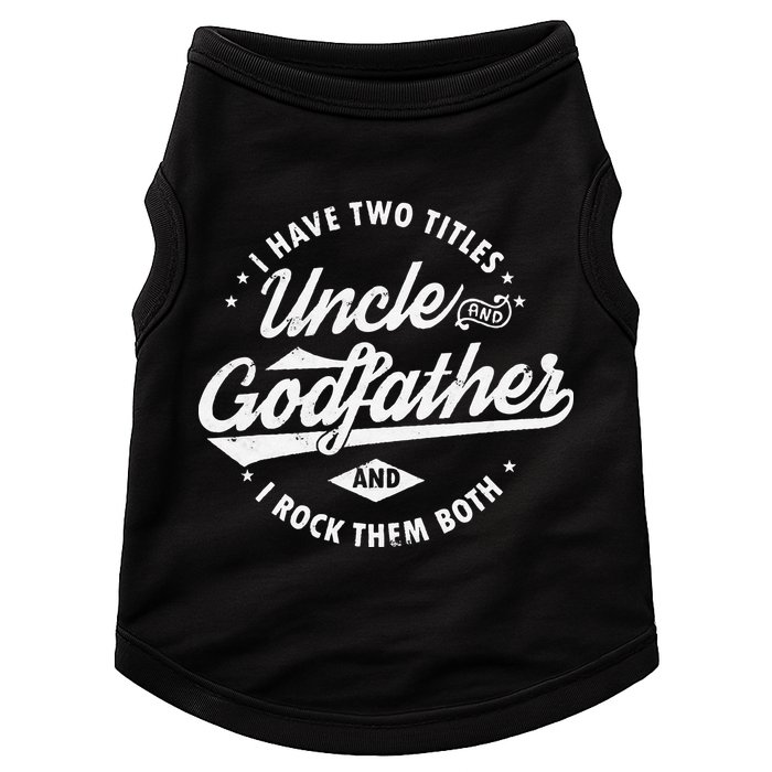 I Have Two Titles Uncle and Godfather and I Rock Them Both Doggie Tank
