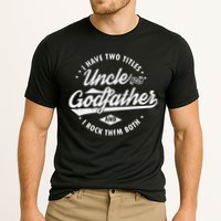 I Have Two Titles Uncle and Godfather and I Rock Them Both Performance Shirt
