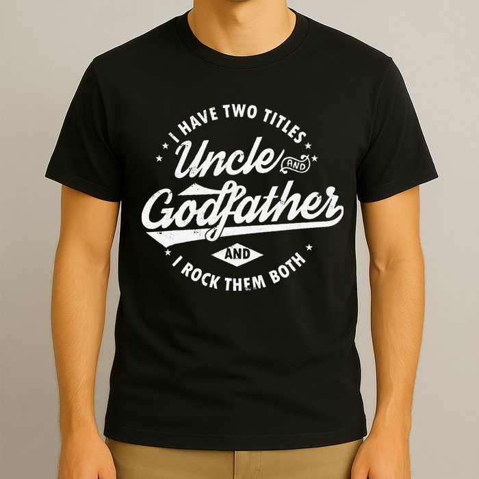 I Have Two Titles Uncle and Godfather and I Rock Them Both T-Shirt