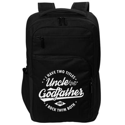 I Have Two Titles Uncle and Godfather and I Rock Them Both Impact Tech Backpack