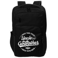 I Have Two Titles Uncle and Godfather and I Rock Them Both Impact Tech Backpack