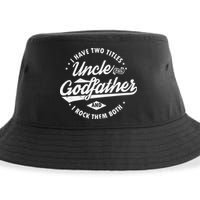 I Have Two Titles Uncle and Godfather and I Rock Them Both Sustainable Bucket Hat