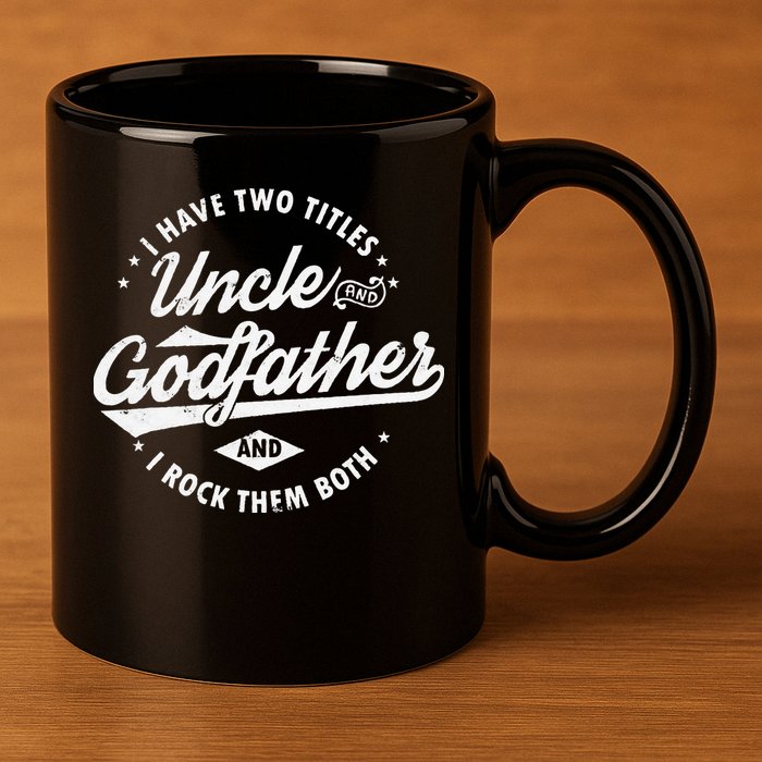 I Have Two Titles Uncle and Godfather and I Rock Them Both 11oz C Handle Ceramic Mug