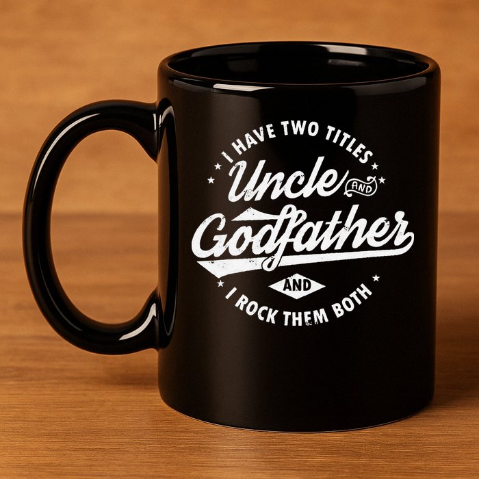 I Have Two Titles Uncle and Godfather and I Rock Them Both 11oz C Handle Ceramic Mug