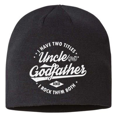 I Have Two Titles Uncle and Godfather and I Rock Them Both Sustainable Beanie