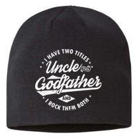 I Have Two Titles Uncle and Godfather and I Rock Them Both Sustainable Beanie