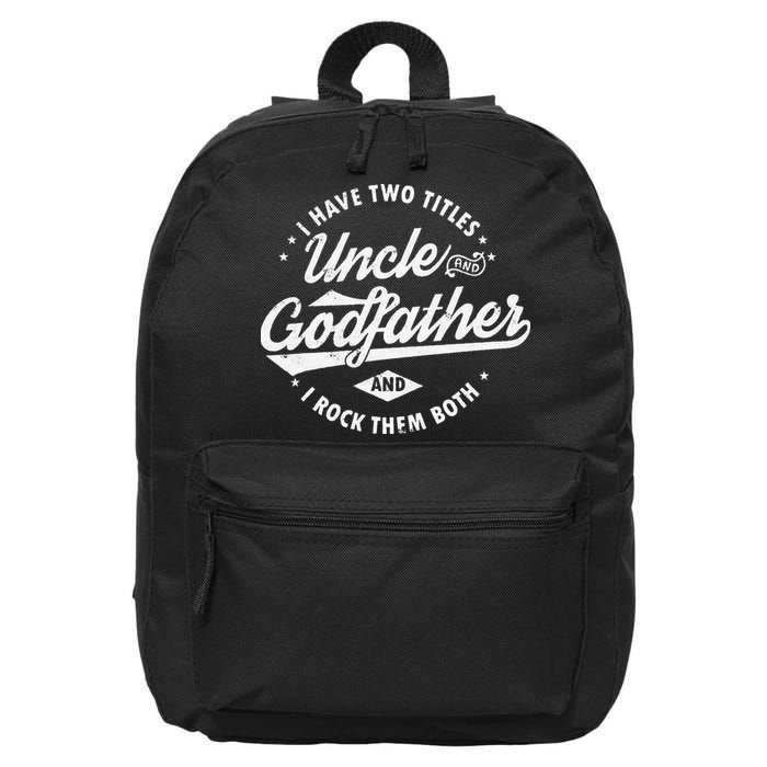 I Have Two Titles Uncle and Godfather and I Rock Them Both 16 in Basic Backpack