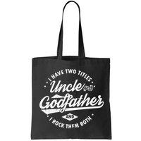I Have Two Titles Uncle and Godfather and I Rock Them Both Bag