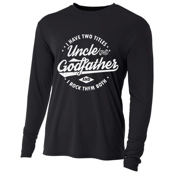 I Have Two Titles Uncle and Godfather and I Rock Them Both Cooling Performance Long Sleeve Crew
