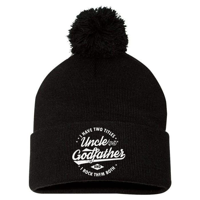 I Have Two Titles Uncle and Godfather and I Rock Them Both Pom Pom 12in Knit Beanie