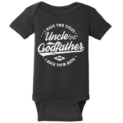 I Have Two Titles Uncle and Godfather and I Rock Them Both Baby Bodysuit