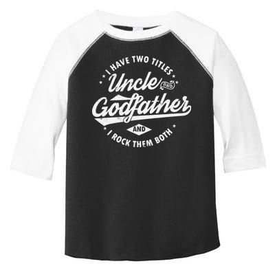 I Have Two Titles Uncle and Godfather and I Rock Them Both Toddler Fine Jersey T-Shirt