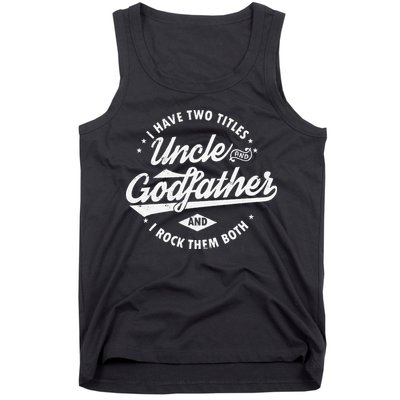 I Have Two Titles Uncle and Godfather and I Rock Them Both Tank Top