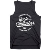 I Have Two Titles Uncle and Godfather and I Rock Them Both Tank Top