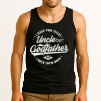 I Have Two Titles Uncle and Godfather and I Rock Them Both Tank Top