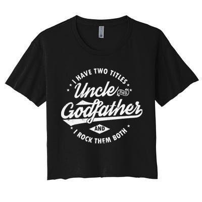 I Have Two Titles Uncle and Godfather and I Rock Them Both Crop Top