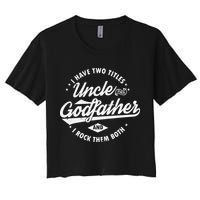 I Have Two Titles Uncle and Godfather and I Rock Them Both Crop Top