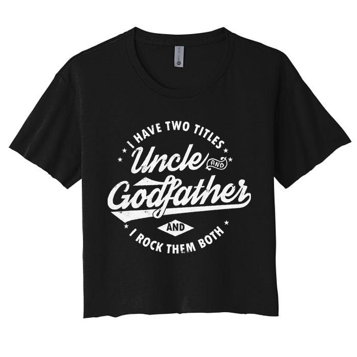 I Have Two Titles Uncle and Godfather and I Rock Them Both Crop Top