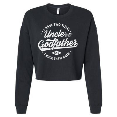 I Have Two Titles Uncle and Godfather and I Rock Them Both Cropped Pullover Crew
