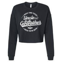 I Have Two Titles Uncle and Godfather and I Rock Them Both Cropped Pullover Crew