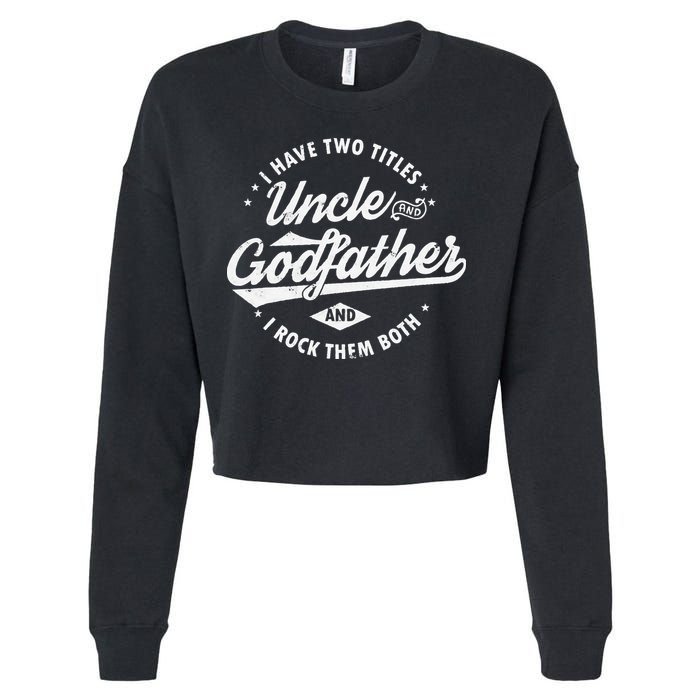 I Have Two Titles Uncle and Godfather and I Rock Them Both Cropped Pullover Crew