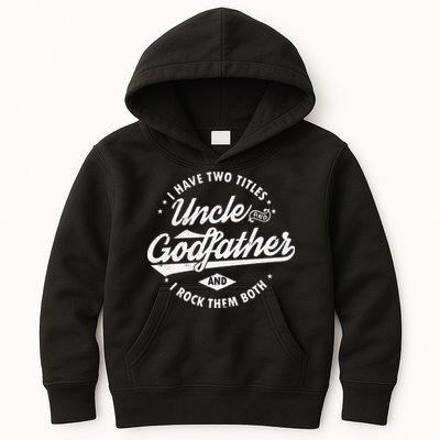 I Have Two Titles Uncle and Godfather and I Rock Them Both Kids Hoodie